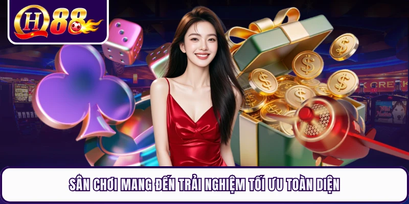 Sân chơi mang đến trải nghiệm tối ưu toàn diện